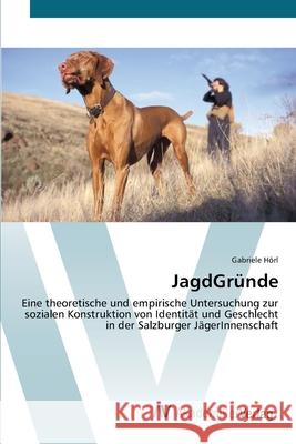JagdGründe Hörl, Gabriele 9783639436143