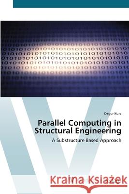 Parallel Computing in Structural Engineering Kurc, Ozgur 9783639436426