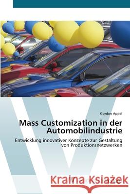 Mass Customization in der Automobilindustrie Appel, Gordon 9783639436471 AV Akademikerverlag