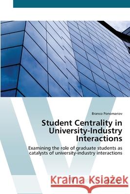 Student Centrality in University-Industry Interactions Ponomariov, Branco 9783639436587 AV Akademikerverlag