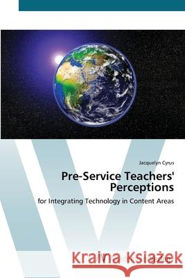 Pre-Service Teachers' Perceptions Cyrus, Jacquelyn 9783639437003