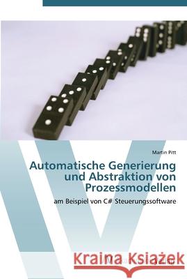 Automatische Generierung und Abstraktion von Prozessmodellen Pitt, Martin 9783639437683