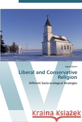 Liberal and Conservative Religion Storm, Ingrid 9783639437706 AV Akademikerverlag