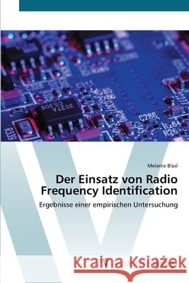 Der Einsatz von Radio Frequency Identification Blasl, Melanie 9783639438031 AV Akademikerverlag