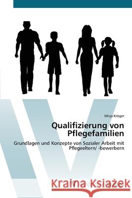 Qualifizierung von Pflegefamilien Kröger, Mirja 9783639438369 AV Akademikerverlag