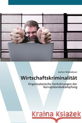 Wirtschaftskriminalität Mahadevan, Jochen 9783639438444 AV Akademikerverlag
