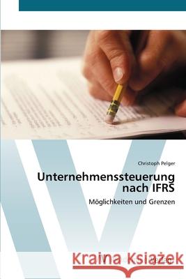 Unternehmenssteuerung nach IFRS Pelger, Christoph 9783639438765