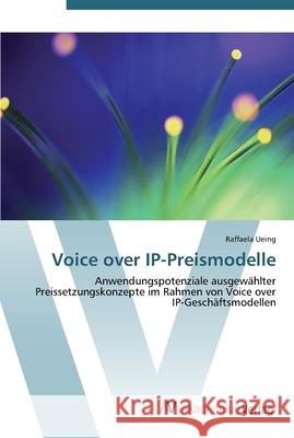 Voice over IP-Preismodelle Ueing, Raffaela 9783639439182 AV Akademikerverlag