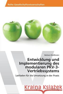 Entwicklung und Implementierung des modularen PKV-3-Vertriebssystems Waldhuber Barbara 9783639439342 AV Akademikerverlag