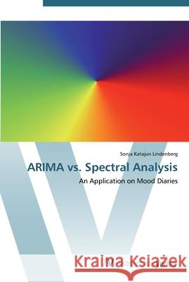 ARIMA vs. Spectral Analysis Lindenberg, Sonja Katajun 9783639439663