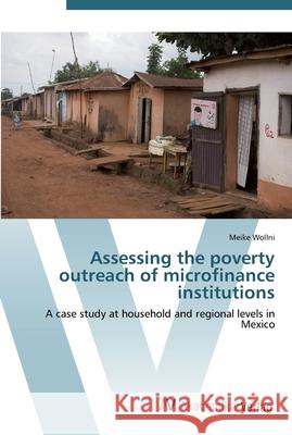 Assessing the poverty outreach of microfinance institutions Wollni, Meike 9783639439717