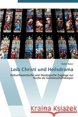 Leib Christi und Heilsdrama Huber, Stefan 9783639439908