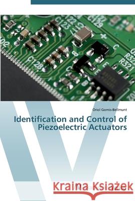 Identification and Control of Piezoelectric Actuators Gomis-Bellmunt, Oriol 9783639440652 AV Akademikerverlag