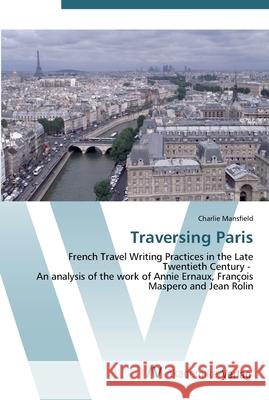 Traversing Paris Mansfield, Charlie 9783639441284