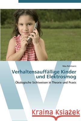 Verhaltensauffällige Kinder und Elektrosmog Rehmann, Max 9783639441475