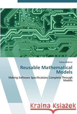 Reusable Mathematical Models Widmer, Tobias 9783639441567