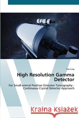 High Resolution Gamma Detector Ling, Tao 9783639442496 AV Akademikerverlag