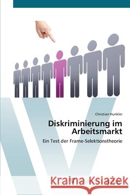 Diskriminierung im Arbeitsmarkt Hunkler, Christian 9783639442588 AV Akademikerverlag