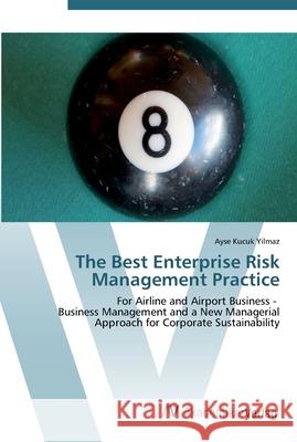 The Best Enterprise Risk Management Practice Kucuk Yilmaz, Ayse 9783639442625