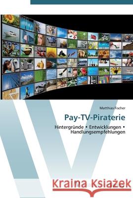 Pay-TV-Piraterie Fischer, Matthias 9783639442731