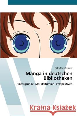 Manga in deutschen Bibliotheken Haverkemper, Petra 9783639442908 AV Akademikerverlag
