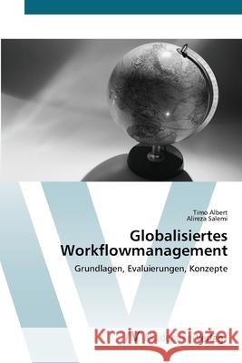 Globalisiertes Workflowmanagement Albert, Timo 9783639444001 AV Akademikerverlag