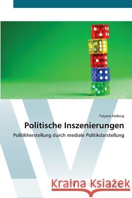 Politische Inszenierungen Hedwig, Tatjana 9783639444810