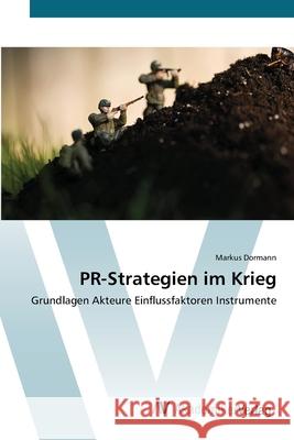 PR-Strategien im Krieg Dormann, Markus 9783639445435