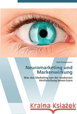 Neuromarketing und Markenwirkung Zimmermann, Ralf 9783639445527 AV Akademikerverlag