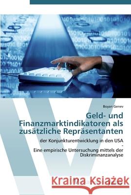 Geld- und Finanzmarktindikatoren als zusätzliche Repräsentanten Genev, Boyan 9783639445732