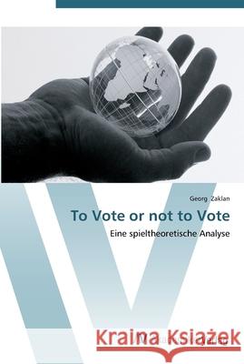 To Vote or not to Vote Zaklan, Georg 9783639445978 AV Akademikerverlag