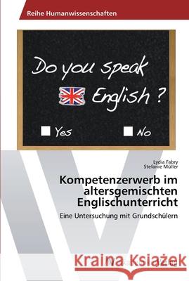 Kompetenzerwerb im altersgemischten Englischunterricht Fabry, Lydia 9783639446388 AV Akademikerverlag