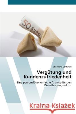 Vergütung und Kundenzufriedenheit Gottwald, Christiane 9783639446425 AV Akademikerverlag