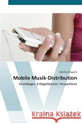 Mobile Musik-Distribution Krappitz, Matthias 9783639446685 AV Akademikerverlag