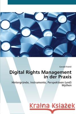 Digital Rights Management in der Praxis Fränkl, Gerald 9783639446814 AV Akademikerverlag