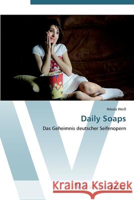 Daily Soaps Weiß, Nikola 9783639447996