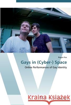 Gays in (Cyber-) Space Fox, Ragan 9783639448771 AV Akademikerverlag