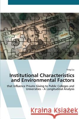 Institutional Characteristics and Environmental Factors Liu, Ying 9783639449006 AV Akademikerverlag