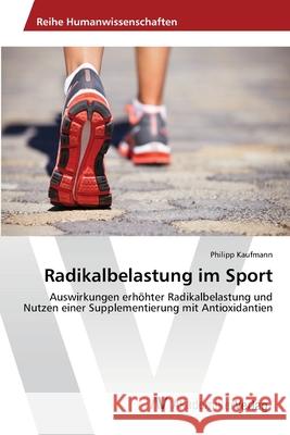 Radikalbelastung im Sport Kaufmann, Philipp 9783639449198
