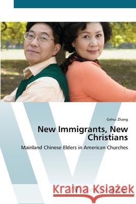 New Immigrants, New Christians Zhang, Gehui 9783639449396 AV Akademikerverlag