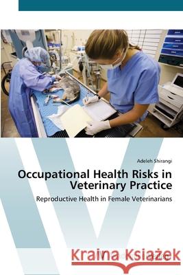 Occupational Health Risks in Veterinary Practice Shirangi, Adeleh 9783639449518 AV Akademikerverlag