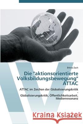 Die aktionsorientierte Volksbildungsbewegung ATTAC Zach, Ettina 9783639450477