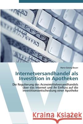 Internetversandhandel als Investition in Apotheken Bauer, Hans-Georg 9783639450583