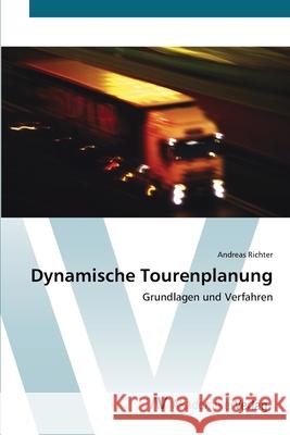 Dynamische Tourenplanung Richter, Andreas 9783639450989 AV Akademikerverlag