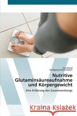 Nutritive Glutaminsäureaufnahme und Körpergewicht Ulland, Eva 9783639451160 AV Akademikerverlag
