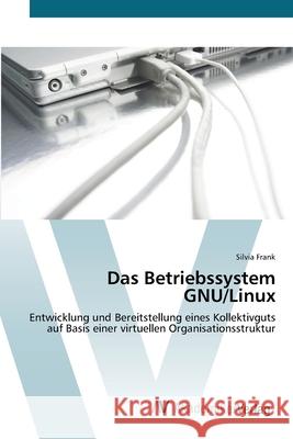 Das Betriebssystem GNU/Linux Frank, Silvia 9783639451542 AV Akademikerverlag