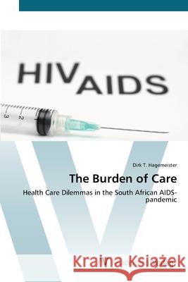 The Burden of Care Hagemeister, Dirk T. 9783639451627 AV Akademikerverlag
