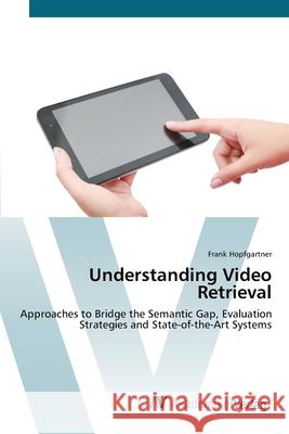 Understanding Video Retrieval Hopfgartner, Frank 9783639451832 AV Akademikerverlag