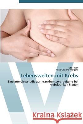 Lebenswelten mit Krebs Feyen, Ute 9783639451962