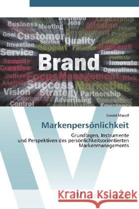 Markenpersönlichkeit : Grundlagen, Instrumente und Perspektiven des persönlichkeitsorientierten Markenmanagements Marolf, Gerald 9783639452099 AV Akademikerverlag